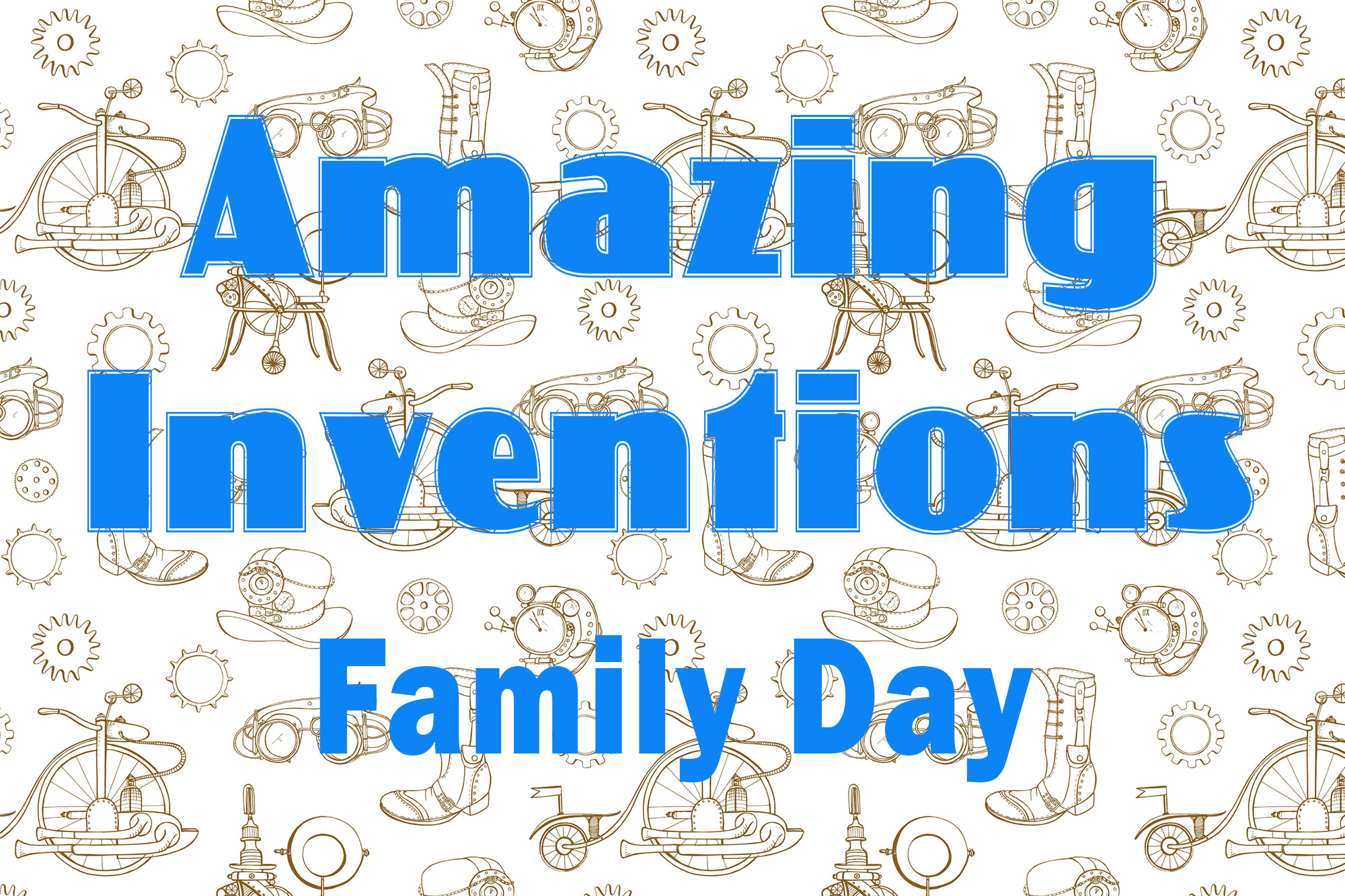 The words "Amazing Inventions Family Day" over steampunk line art